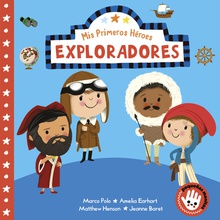 Exploradores (Mis Primeros Héroes. Pequeñas manitas) Marco Polo · Jeanne Baret · Matthew Henson · Amelia Earhart