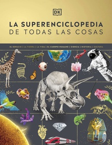 La superenciclopedia de todas las cosas La guía definitiva para el mundo que te rodea