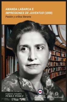 Amanda Labarca e Impresiones de Juventud (1909). Pasión y crítica literaria