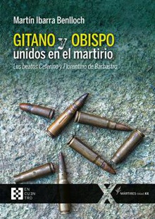 GITANO Y OBISPO UNIDOS EN EL MARTIRIO Los beatos Ceferino y Florentino de Barbastro