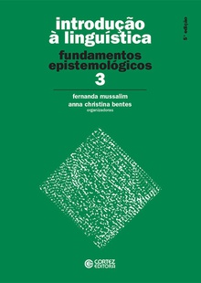 Introdução à Linguística: vol. 3 - fundamentos epistemológic