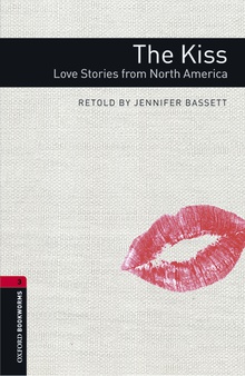 Oxford Bookworms Library 3. The Kiss. Love Stories from Nort LOVE STORIES NORTH AMERICA +MP3 PACK