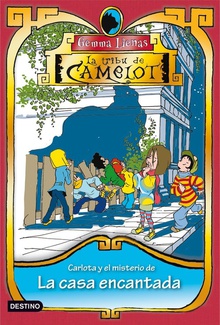 Carlota y el misterio de la casa encantada La tribu de Camelot 4