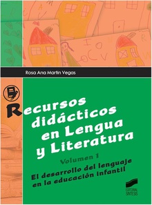 Recursos didácticos en Lengua y Literatura. Volumen I El desarrollo del Lenguaje en La Educación Infantil