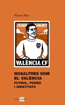 Nosaltres som el València Futbol, poder i identitats