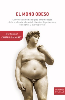 El mono obeso La evolución humana y las enfermedades de la opulencia: obesidad, diabetes, ..