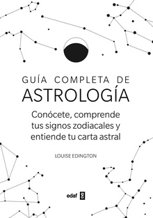 Guía completa de Astrología Conócete, sorprende tus signos zodiacales y entiende tu carta astral