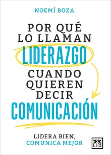 Por qué lo llaman liderazgo cuando quieren decir comunicación