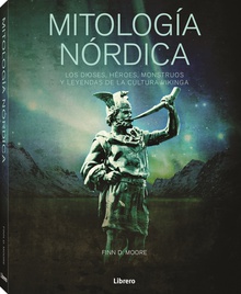Mitologia nordica los dioses, heroes, monstruos y leyendas de la cutura vikinga