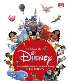 El libro de Disney (nueva edición) Una historia ilustrada del mundo de Disney