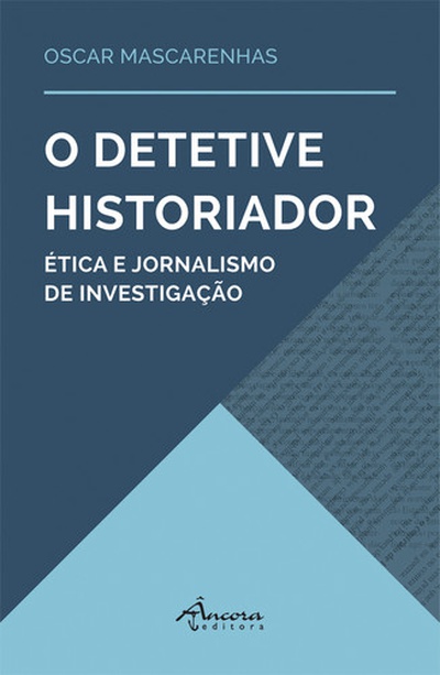 O detective historiador Ètica e jornalismo de investigação