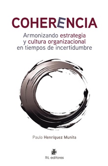 Coherencia. Armonizando estrategia y cultura organizacional en tiempos de incertidumbre