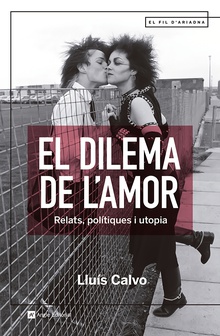El dilema de l'amor Relats, polítiques i utopia