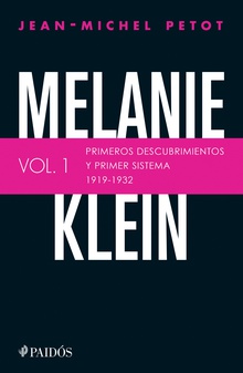 Melanie Klein. Primeros descubrimientos y primer sistema 1919-1932.