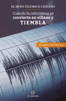 El mito telúrico chileno. Cuando la naturaleza se convierte en villano y tiembla