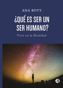 ¿Qué es ser un ser humano? Vivir en la dualidad