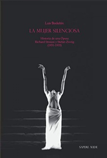 La mujer silenciosa Historia de una Ópera - Richard Strauss y Stefan Zweig (1931-1935)