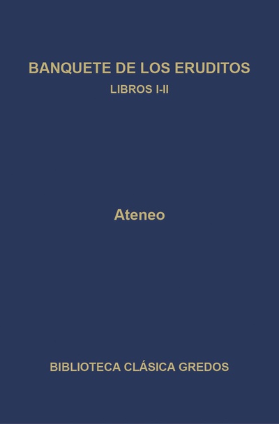Banquete de los eruditos. Libros I-II