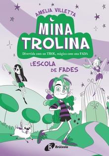 Mina Trolina, 1. L'escola de fades Divertida com un trol, màgica com una fada