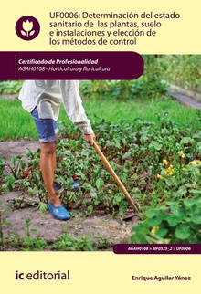 Determinación del estado sanitario de las plantas, suelo e instalaciones y elección de los métodos de control. AGAH0108