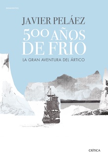 500 años de frío La gran aventura del Ártico
