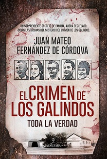 EL CRÍMEN DE LOS GALINDOS Toda la verdad