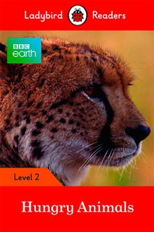 HUNGRY ANIMALS. BBC EARTH Level 2