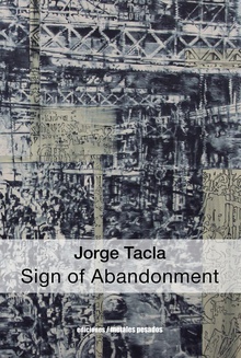 Jorge Tacla: Sign of Abandonment