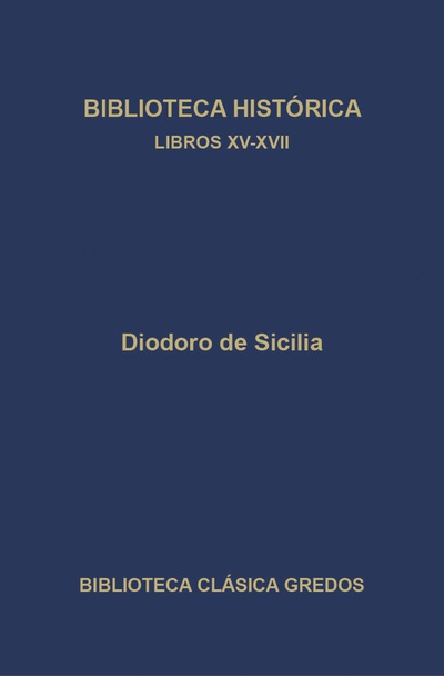 Biblioteca histórica. Libros XV-XVII
