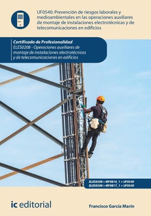 Prevención de riesgos laborales y medioambientales en las operaciones de montaje de instalaciones electrotécnicas y de telecomunicaciones en edificios. ELES0208