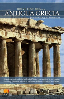 Breve historia de la antigua Grecia Adéntrese en la vida de la antigua grecia, donde mitos, reyes, poetas, artistas