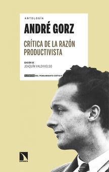 Crítica de la razón productivista Antología André Gorz