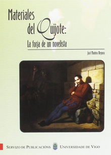 Materiales del Quijote: la forja de un novelista