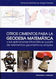 Otros Cimientos Para La Geodesia Matemática Y Sus Aplicaciones Informáticas A Partir De Elementos Ge