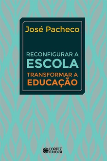 Reconfigurar a escola: transformar a educação