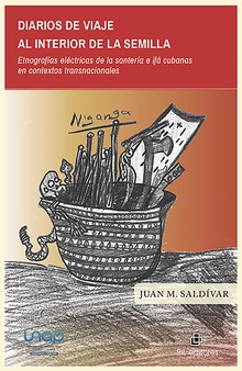 Diarios de viaje al interior de la semilla. Etnografías eléctricas de la santería e ifá cubanas en contextos transnacionales