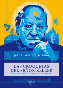 Las croquetas del señor Keller A fiction travel / A non-fiction trouble