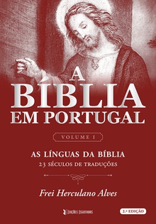 A Bíblia em Portugal: as línguas da Bíblia 23 séculos de traduções Volume 1