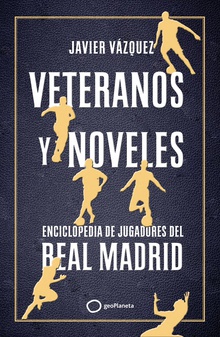 Veteranos y noveles Enciclopedia de jugadores del Real Madrid