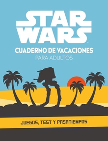 Star Wars. Cuaderno de vacaciones para adultos Juegos, test y pasatiempos