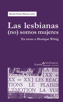 Las lesbianas (no) somos mujeres En torno a Monique Wittig