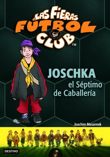 Joschka, el Séptimo de Caballería Las Fieras del Fútbol Club 9