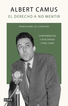 El derecho a no mentir Conferencias y discursos (1936-1958)