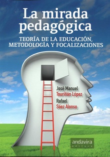 la mirada pedagógica Teoría de la educación, metodología y focalizaciones