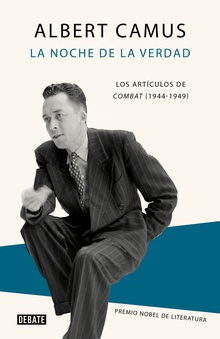 La noche de la verdad Los artículos de Combat (1944-1947)