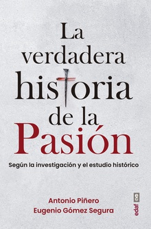 La verdadera historia de la Pasión Según la investigación y el estudio histórico