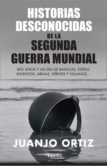 Historias desconocidas de la Segunda Guerra Mundial