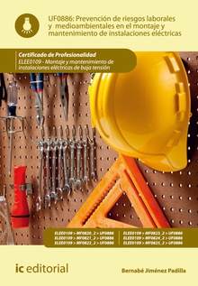 Prevención de riesgos laborales y medioambientales en el montaje y mantenimiento de instalaciones eléctricas. ELEE0109 - Montaje y mantenimiento de instalaciones eléctricas de baja tensión