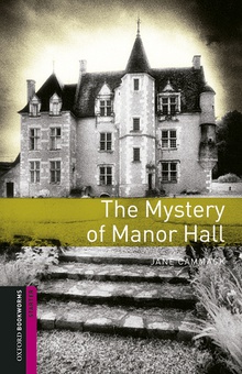 Oxford Bookworms Library Starter. The Mystery of Manor Hall