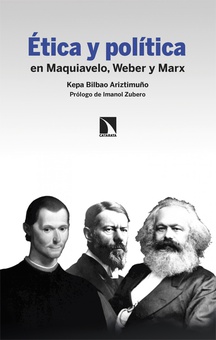 Ética y política en Maquiavelo, Weber y Marx